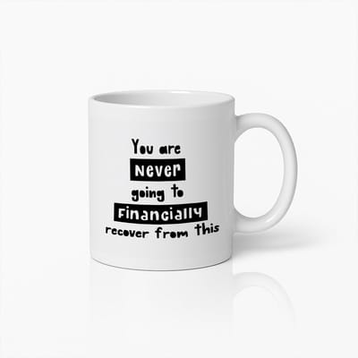 You Are Never Going to Financially Recover From This Mok 330ml – Grappige Koffiebeker Cadeau voor Vrienden, Collega’s & Kantoorhumor