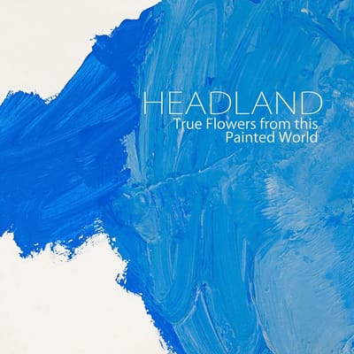 Headland - True Flowers From This Painted World (LP) (Limited Edition) (Coloured Vinyl)
