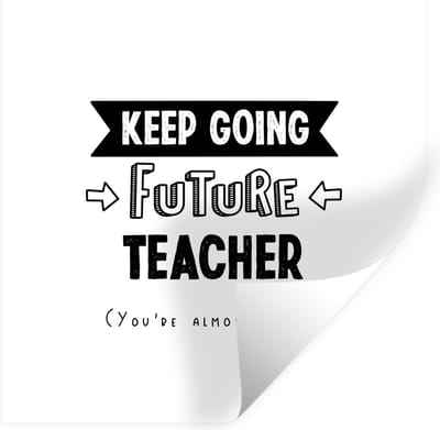 Muurstickers - Sticker Folie - Quotes - Docent - Leraar - Onderwijs - Student - 100x100 cm - Plakfolie - Muurstickers Kinderkamer - Zelfklevend Behang XXL - Zelfklevend behangpapier - Stickerfolie