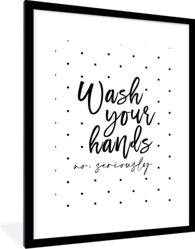 Fotolijst incl. Poster - Spreuken - Quotes - Wash your hands no seriously - Handen - Stippen - 60x80 cm - Posterlijst