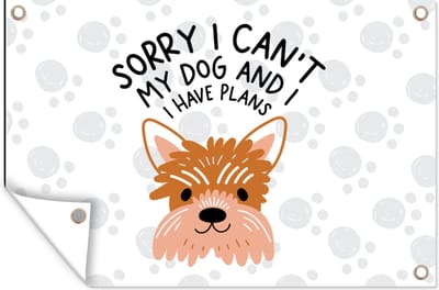 Muurdecoratie Quotes - Sorry I can't my dog and I have plans - Spreuken - Hond - 180x120 cm - Tuinposter - Tuindoek