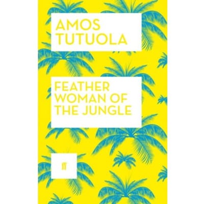 Feather Woman Of The Jungle - Amos Tutuola