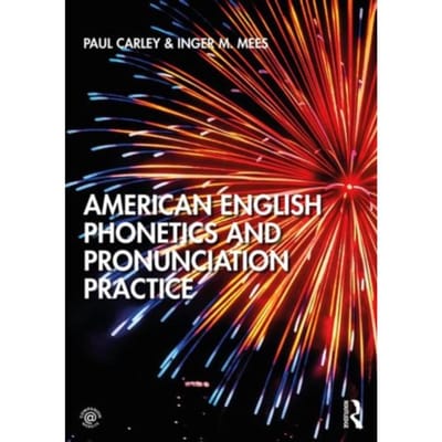 American English Phonetics And Pronunciation Practice - Carley, Paul (University of Leic