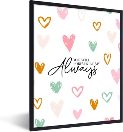 Fotolijst incl. Poster - Quotes - Liefde - Vriendschap - Spreuken - You will forever be my always - 30x40 cm - Posterlijst