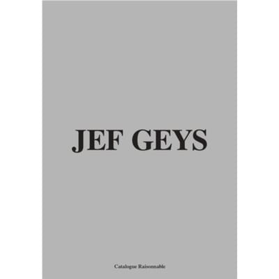 Jef Geys. Catalogue Raisonnable