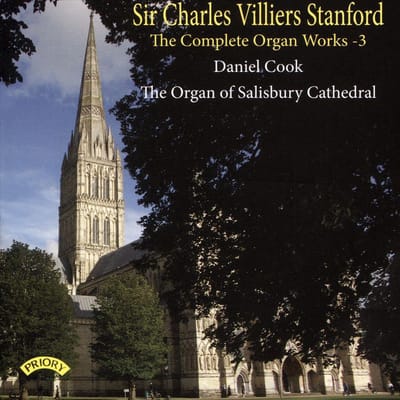 Sir Charles Villiers Stanford: The Complete Organ Works Volume 3 / The Organ Of Salisbury Cathedral