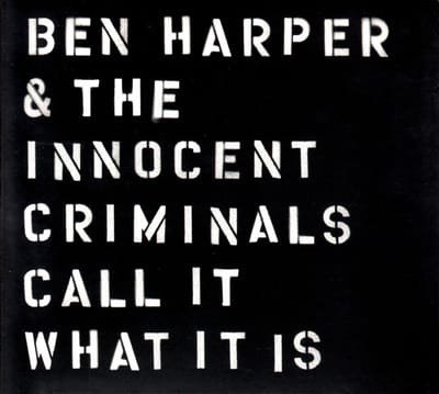 Call It What It Is - Ben Harper & The Innocent Crimin