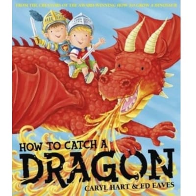 How To Catch A Dragon - Caryl Hart