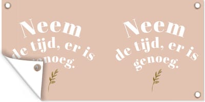 Schuttingposter Spreuken - Quotes - Neem de tijd, er is genoeg - WC - 200x100 cm - Tuindoek