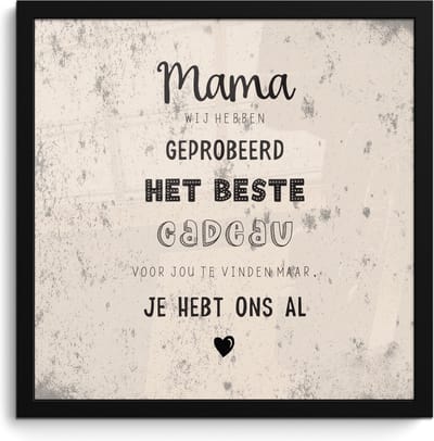 Fotolijst inclusief poster - Posterlijst 40x40 cm - Posters - Mama je hebt ons al - Quotes - Moeder - Spreuken - Foto in lijst decoratie - Cadeau voor moeder - Moederdag cadeautje