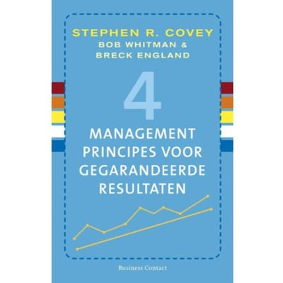 4 Managementprincipes Voor Gegarandeerde Resultaten - Stephen R. Covey