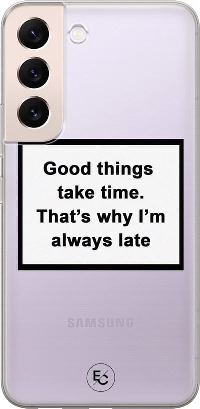 Hoesje geschikt voor Samsung Galaxy S22+ - Good things take time - Soft Case - TPU - Tekst - Transparant - ELLECHIQ