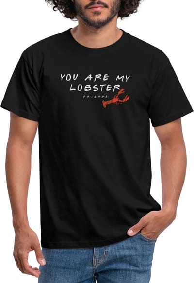 Friends You Are My Lobster Citaat T-Shirt Heren