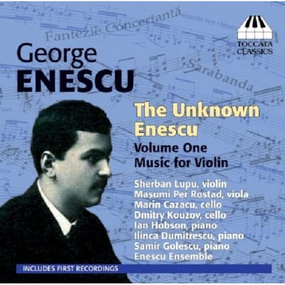 Sherban Lupu, Masumi Rostad, Marin Cazacu, Dmitry Kouzov, Ian Hobson, Ilinca Dumitrescu, Samir Golescu, Enescu Ensemble - The Unknown Enescu Volume 1: Music For violin (CD)