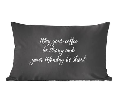 Sierkussens - Kussentjes Woonkamer - 50x30 cm - May your coffee be strong and your Monday be short - Koffie - Maandag - Quotes - Spreuken