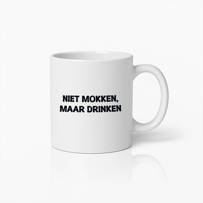 Grappige Quote Koffiemok – Niet Mokken, Maar Drinken – Humoristische Cadeaubeker