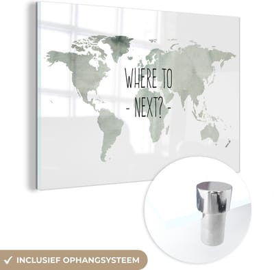 ® Glasschilderij 180x120 cm - Schilderij acrylglas - Wereldkaart - Quote - Where To Next - Foto op glas - Muurdecoratie woonkamer - Wanddecoratie slaapkamer - Schilderijen