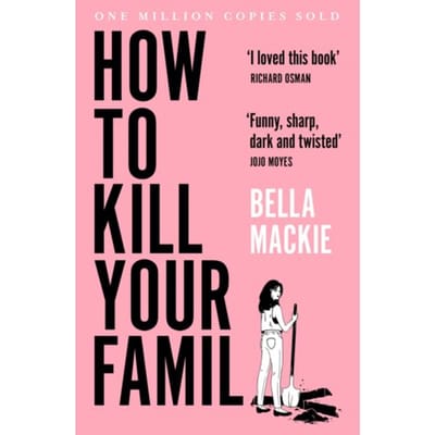 How to Kill Your Family door Bella Mackie Paperback Boek 9780008365943