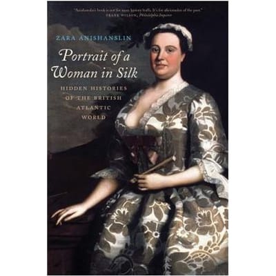 Portrait Of A Woman In Silk - Zara Anishanslin