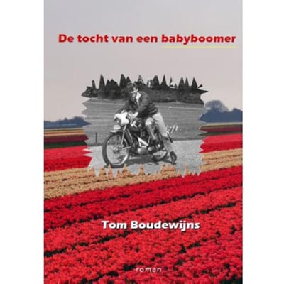 De Tocht Van Een Babyboomer - Tom Boudewijns
