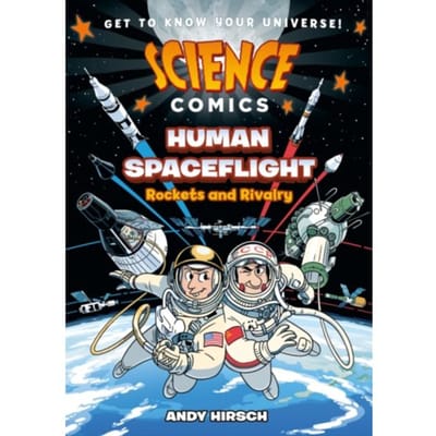 Science Comics: Human Spaceflight - Science Comics - Andy Hirsch