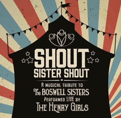 The Henry Girls - Shout Sister Shout: A Musical Tribute To The Boswell Sisters (CD)