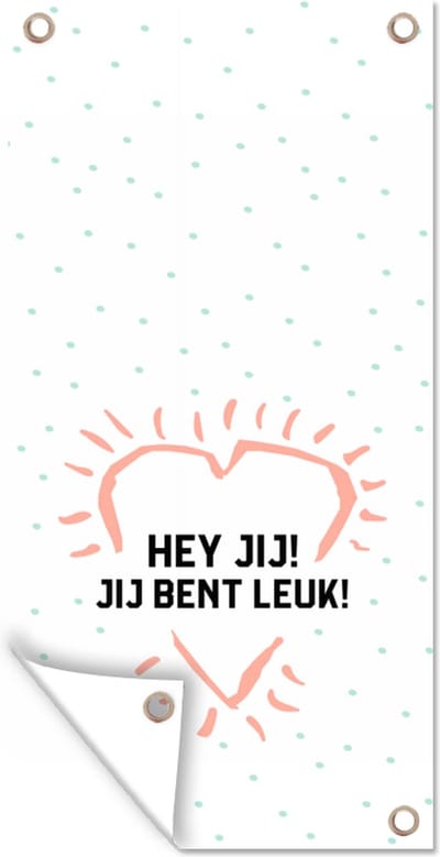 Tuinposter Quotes - Vriendschap - Best friends - Hey jij! Jij bent leuk! - Spreuken - 40x80 cm - Wanddecoratie Buiten - Tuinposter - Tuindoek - Schuttingposter - Tuinschilderij