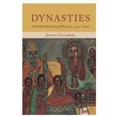 Dynasties : A Global History of Power, 1300-1800 - Jeroen Duindam