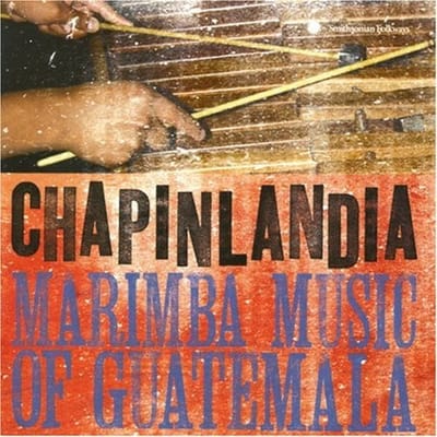 Marimba Chapinlandia - Marimba Music Of Guatemala (CD)