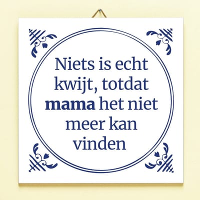 Tegeltje Niets is echt kwijt todat mama van Ditverzinjeniet