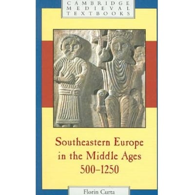 Southeastern Europe In The Middle Ages, 500-1250 - Curta, Florin (University of Flo