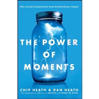 The Power Of Moments - Chip Heath