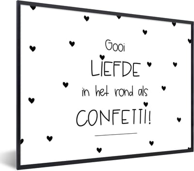 Fotolijst incl. Poster - Liefde - Quotes - Spreuken - Gooi de liefde in het rond als confetti! - 40x30 cm - Posterlijst
