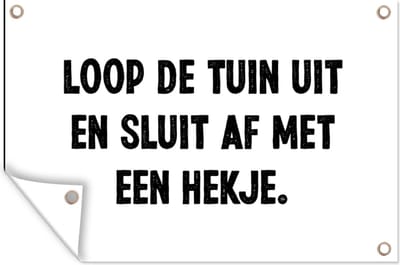 Muurdecoratie Spreuken - Quotes - Loop de tuin uit en sluit af - 180x120 cm - Tuinposter - Tuindoek