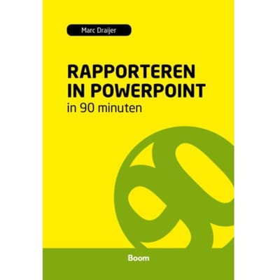 Rapporteren In Powerpoint In 90 Minuten - 90 Minuten-Reeks - Marc Draijer