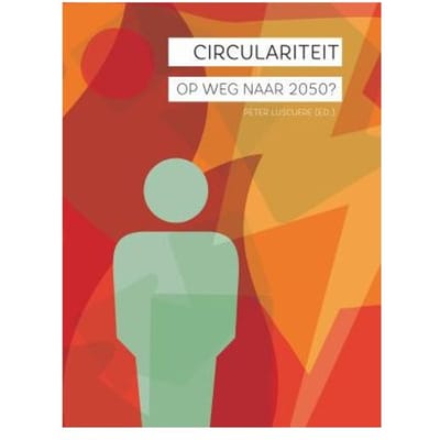 Circulariteit, Op Weg Naar 2050? - Peter Luscuere