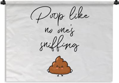 Wandkleed - Wanddoek - Spreuken - Quotes - Poop like no one's sniffing - Drol - Poop - 120x90 cm - Wandtapijt