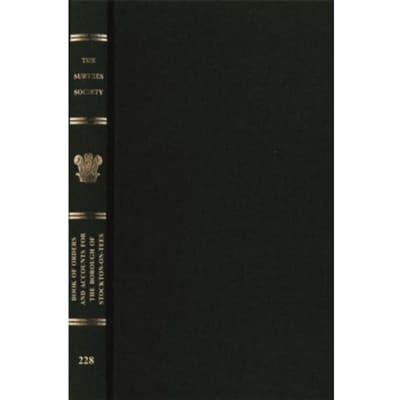 Book Of Orders And Accounts For The Borough Of Stockton-On-Tees - Publications Of The Surtees