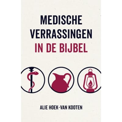 Medische Verrassingen In De Bijbel - Alie Hoek van Kooten