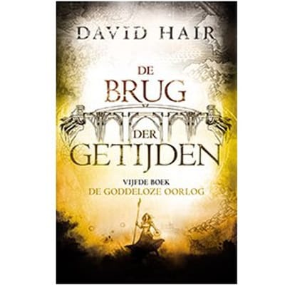 De Goddeloze Oorlog - De Brug Der Getijden - David Hair