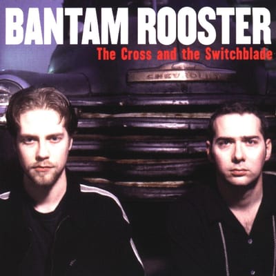 Bantam Rooster - The Cross And The Switchblade (CD)