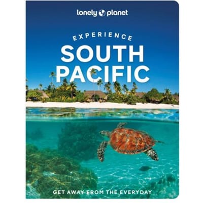 Lonely Planet Experience South Pacific - Lonely Planet Country Guide