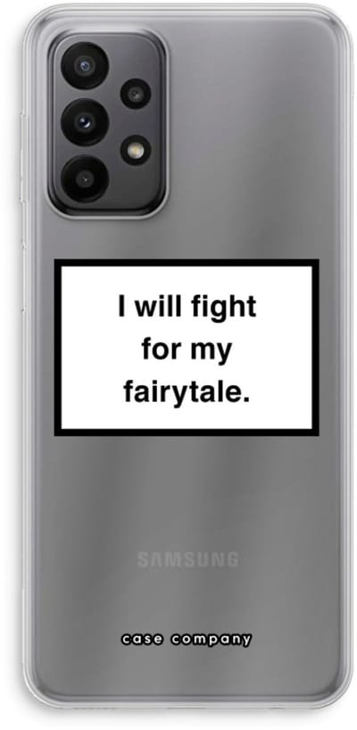 Hoesje geschikt voor Samsung Galaxy A23 hoesje - Fight for my fairytale - Soft Cover Telefoonhoesje - Bescherming aan alle Kanten en Schermrand