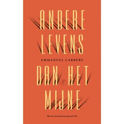 Andere Levens Dan Het Mijne - Emmanuel Carrère