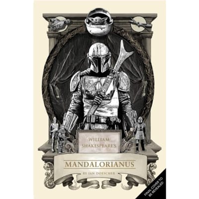 William Shakespeare's Star Wars: The Mandalorian Of Nevarro - William Shakespeare’s Star Wars - Ian Doescher