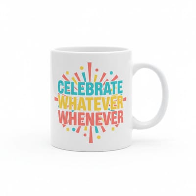 Celebrate Whatever Whenever Mok 330 ml – Kleurrijke Motiverende Quote Keramische Mok – Perfect Cadeau voor Elke Gelegenheid
