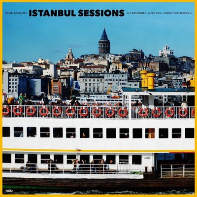 Istanbul Sessions: - Ilhan Ersahin