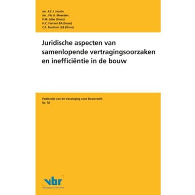 Juridische Aspecten Van Samenlopende Vertragingsoorzaken En Inefficiëntie In De Bouw - - A.F.J. Jacobs