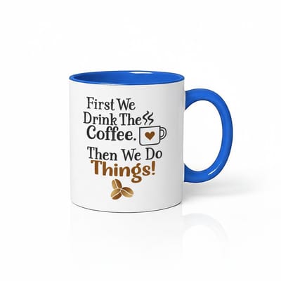 First We Drink The Coffee Mok - Koffiemok met spreuk
