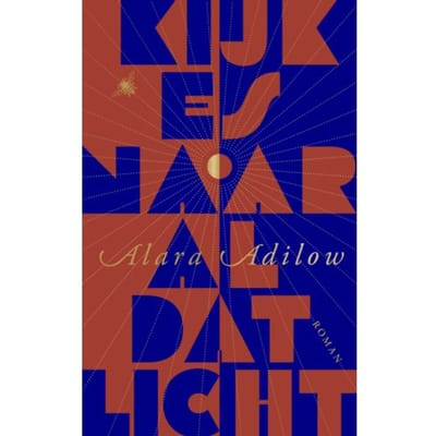 Kijk Es Naar Al Dat Licht - Alara Adilow